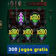300 jogos gratis